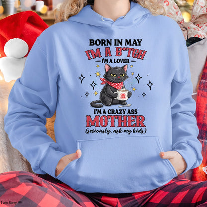 BORN IN MAY I'M A B*TCH, I'M A CRAZY ASS MOTHER (SERIOUSLY, ASK MY KIDS) FUNNY HUMOR BIRTHDAY MONTH T-SHIRT/HOODIE/SWEATSHIRT FOR WOMAN  - HNDS05