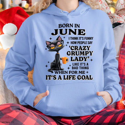 BORN IN JUNE, IT'S FUNNY HOW PEOPLE SAY CRAZY GRUMPY LADY FUNNY HUMOR BIRTHDAY MONTH T-SHIRT/HOODIE/SWEATSHIRT FOR WOMAN  - HNDS06 (SKU2603-125-06)