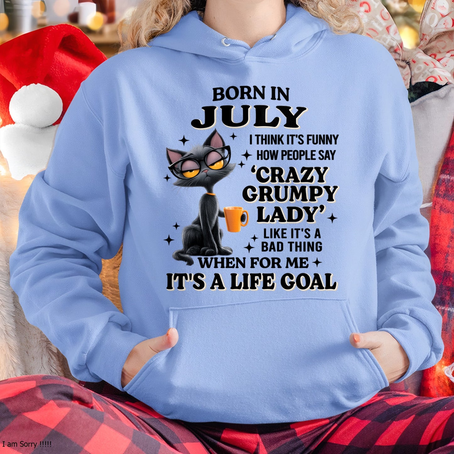 BORN IN JULY, IT'S FUNNY HOW PEOPLE SAY CRAZY GRUMPY LADY FUNNY HUMOR BIRTHDAY MONTH T-SHIRT/HOODIE/SWEATSHIRT FOR WOMAN  - HNDS07 (SKU2603-125-07)