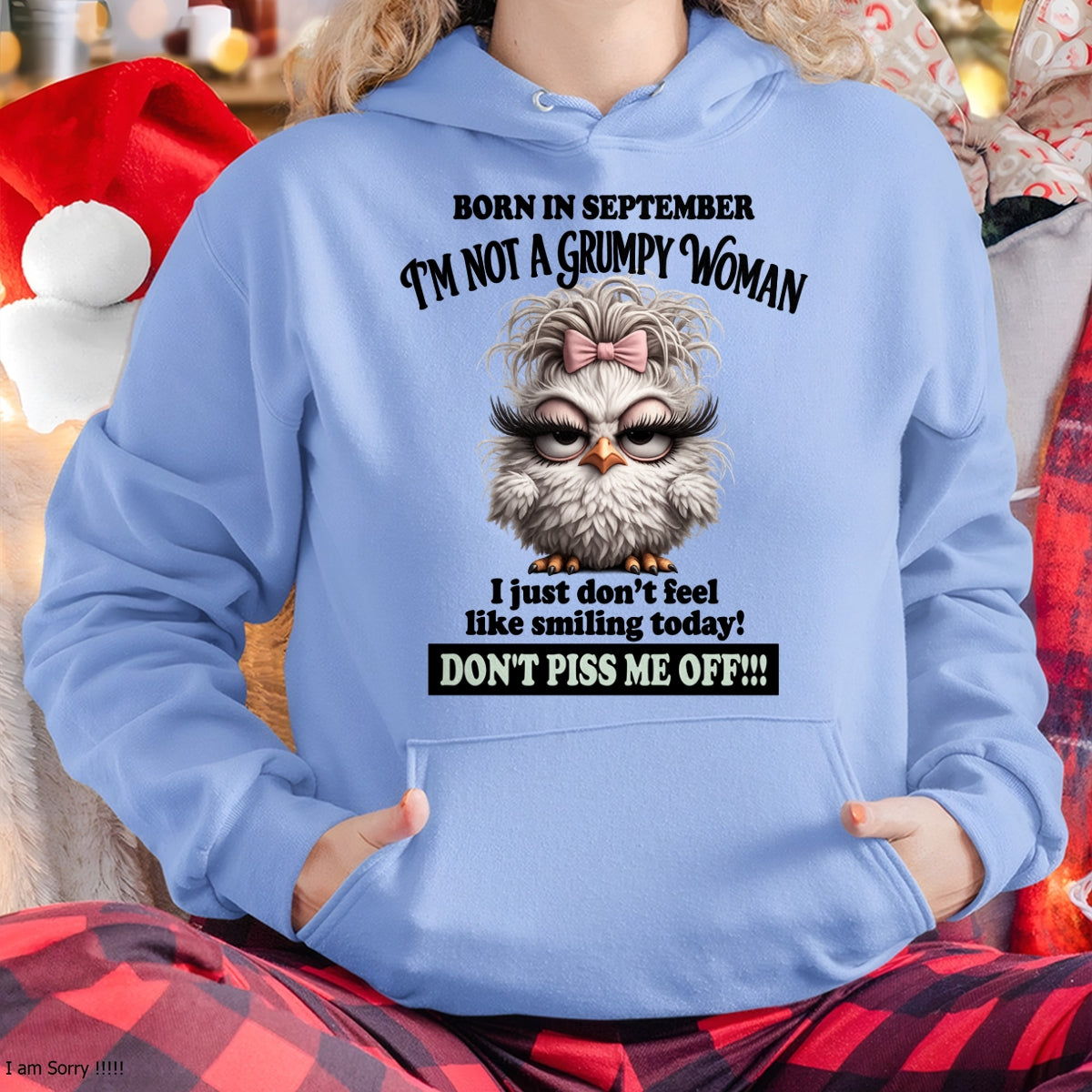 BORN IN SEPTEMBER, I'M NOT A GRUMPY WOMAN. DON'T PISS ME OFF!!! FUNNY HUMOR BIRTHDAY MONTH T-SHIRT/HOODIE/SWEATSHIRT FOR WOMAN  - HNDS09