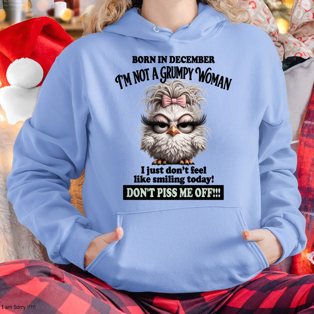 BORN IN DECEMBER, I'M NOT A GRUMPY WOMAN. DON'T PISS ME OFF!!! FUNNY HUMOR BIRTHDAY MONTH T-SHIRT/HOODIE/SWEATSHIRT FOR WOMAN  - HNDS12