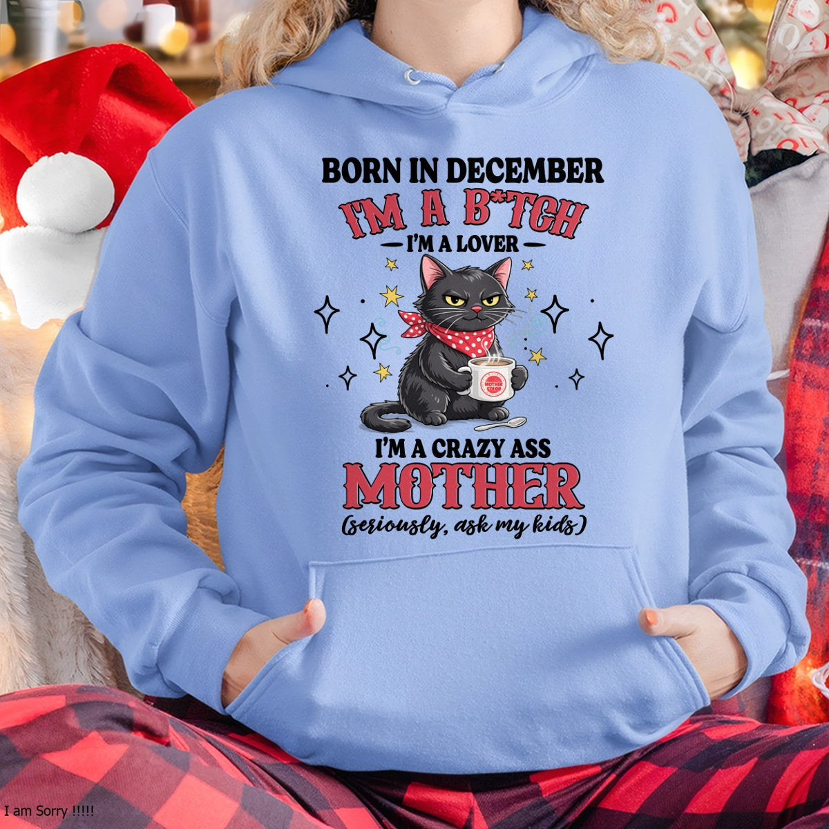 BORN IN DECEMBER I'M A B*TCH, I'M A CRAZY ASS MOTHER (SERIOUSLY, ASK MY KIDS) FUNNY HUMOR BIRTHDAY MONTH T-SHIRT/HOODIE/SWEATSHIRT FOR WOMAN  - HNDS12