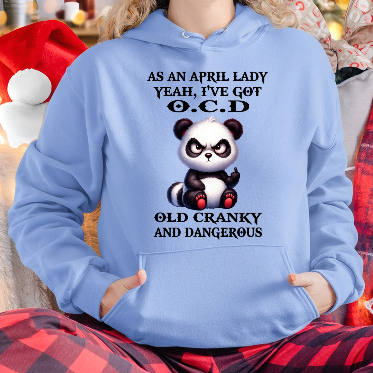 AS AN APRIL LADY, YEAH I'VE GOT O.C.D OLD CRANKY AND DANGEROUS - FUNNY HUMOR BIRTHDAY MONTH T-SHIRT/HOODIE/SWEATSHIRT FOR GIRL/WOMAN  - HNDS04