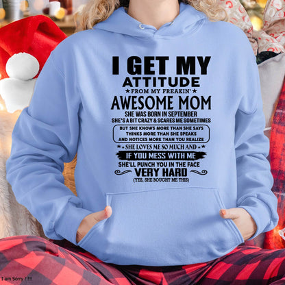 September Mom - I GET MY ATTITUDE FROM MY FREAKIN' AWESOME MOM - Gift for Son and Daughter From Mom - MTNN09 (SKU-TMD-CU-09)