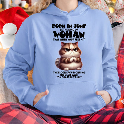 BORN IN JUNE, BE THE KIND OF WOMAN FUNNY HUMOR BIRTHDAY MONTH T-SHIRT/HOODIE/SWEATSHIRT FOR GIRL/WOMAN  - MTNN06