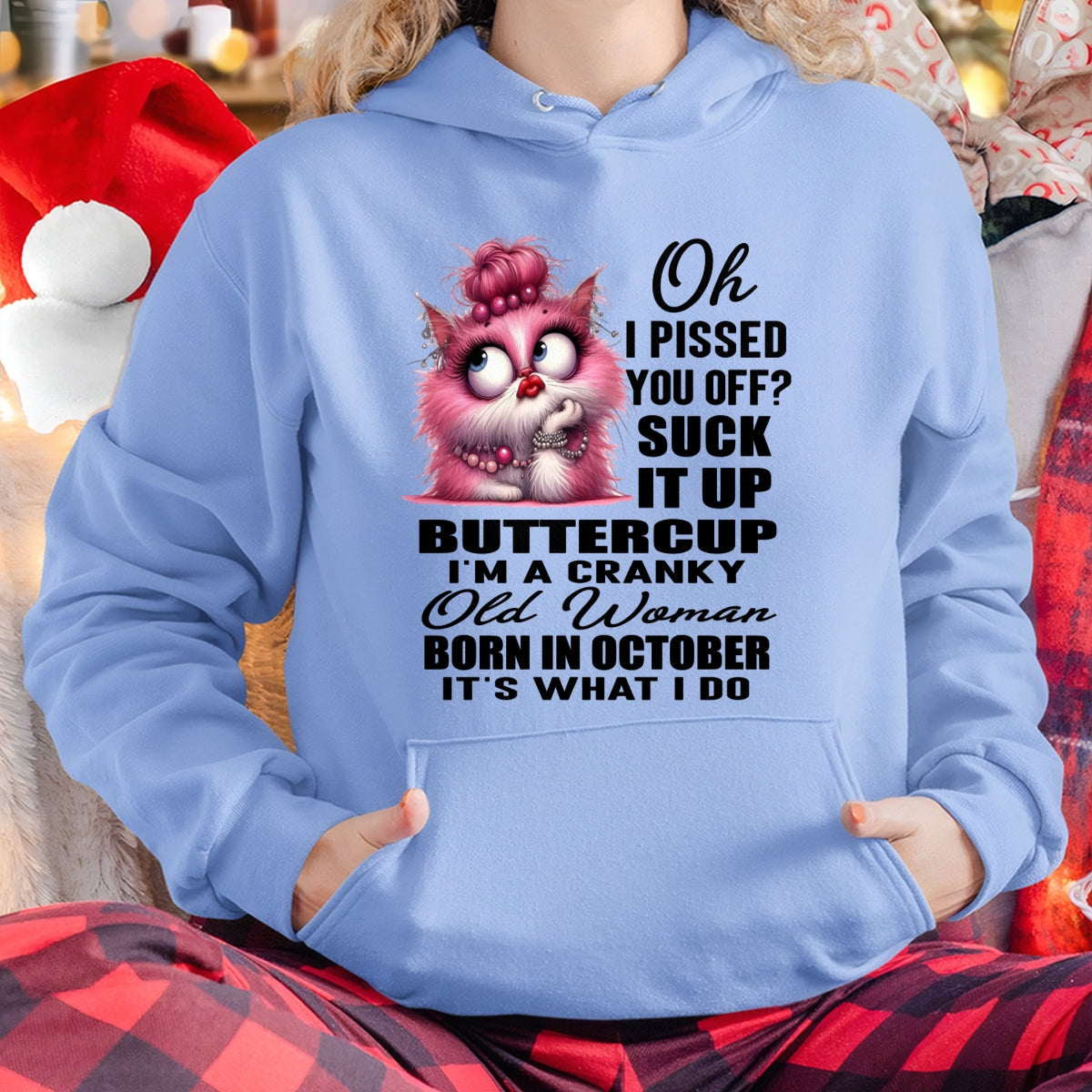 OH I PISSED YOU OFF? I'M A CRANKY WOMAN BORN IN OCTOBER, IT'S WHAT I DO FUNNY HUMOR BIRTHDAY MONTH T-SHIRT/HOODIE/SWEATSHIRT FOR WOMAN  - HNDS10
