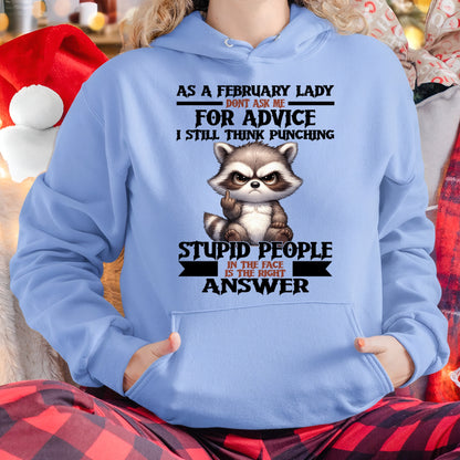 AS A FEBRUARY LADY, DON'T ASK ME FOR ADVICE T-SHIRT/HOODIE/SWEATSHIRT FOR GIRL/WOMAN  - HNDS02