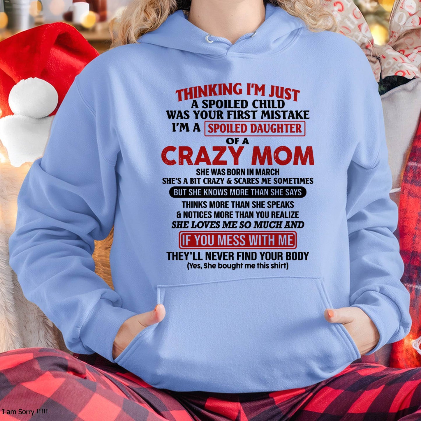 March Mom - I Am Spoiled Daughter Of A Crazy Mom - Gift for Daughter From Mom - MTNN03 (SKU-TMD-SPOILED-03)