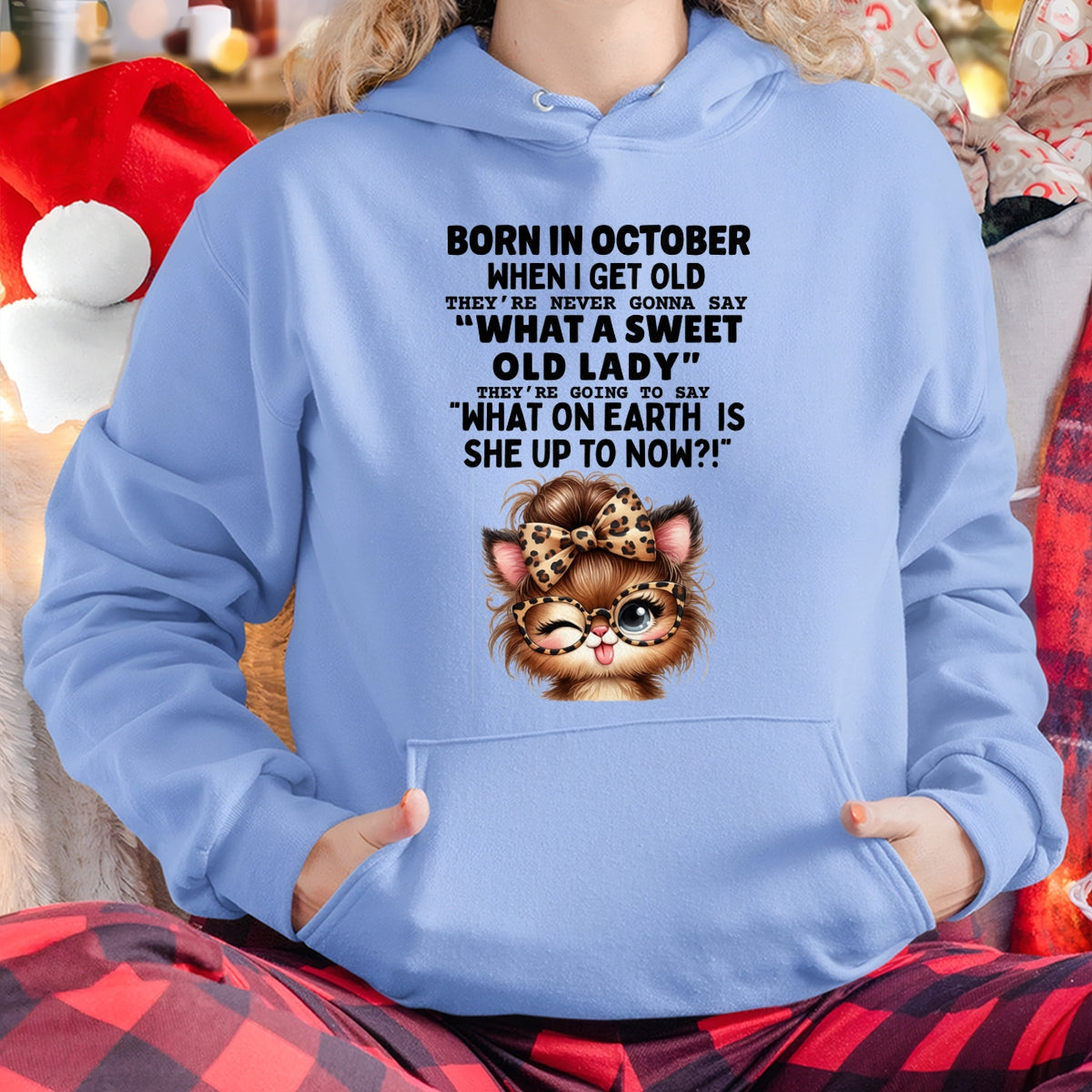 BORN IN OCTOBER WHEN I GET OLD FUNNY HUMOR BIRTHDAY MONTH T-SHIRT/HOODIE/SWEATSHIRT FOR WOMAN  - HNDS10