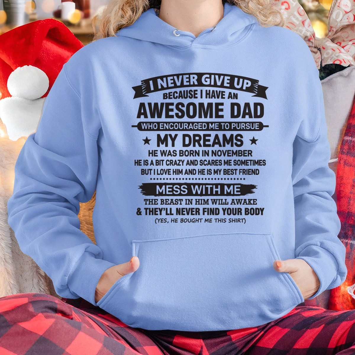 I NEVER GIVE UP BECAUSE I HAVE AN AWESOME DAD, HE WAS BORN IN NOVEMBER - SPECIAL EDITION FOR FATHER'S DAY - GIFT FROM DAD TO DAUGHTER BIRTHDAY MONTH T-SHIRT/HOODIE/SWEATSHIRT FOR GIRL/WOMAN  - HNDS11