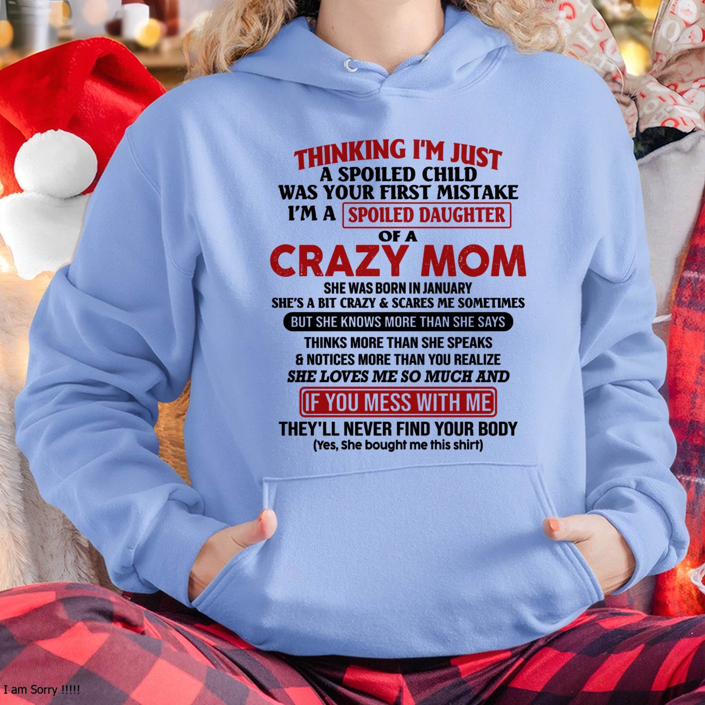January Mom - I Am Spoiled Daughter Of A Crazy Mom - Gift for Daughter From Mom - MTNN01 (SKU-TMD-SPOILED-01)