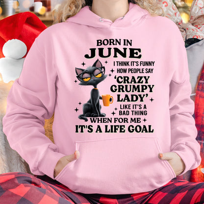 BORN IN JUNE, IT'S FUNNY HOW PEOPLE SAY CRAZY GRUMPY LADY FUNNY HUMOR BIRTHDAY MONTH T-SHIRT/HOODIE/SWEATSHIRT FOR WOMAN  - HNDS06 (SKU2603-125-06)