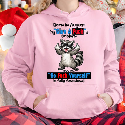 BORN IN AUGUST, MY "GIVE A F*CK" IS BROKEN FUNNY HUMOR BIRTHDAY MONTH T-SHIRT/HOODIE/SWEATSHIRT FOR WOMAN  - HNDS08