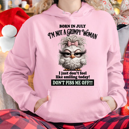 BORN IN JULY, I'M NOT A GRUMPY WOMAN. DON'T PISS ME OFF!!! FUNNY HUMOR BIRTHDAY MONTH T-SHIRT/HOODIE/SWEATSHIRT FOR WOMAN  - HNDS07
