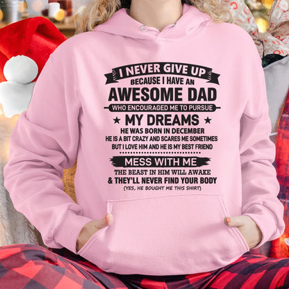 I NEVER GIVE UP BECAUSE I HAVE AN AWESOME DAD, HE WAS BORN IN DECEMBER - SPECIAL EDITION FOR FATHER'S DAY - GIFT FROM DAD TO DAUGHTER BIRTHDAY MONTH T-SHIRT/HOODIE/SWEATSHIRT FOR GIRL/WOMAN  - HNDS12