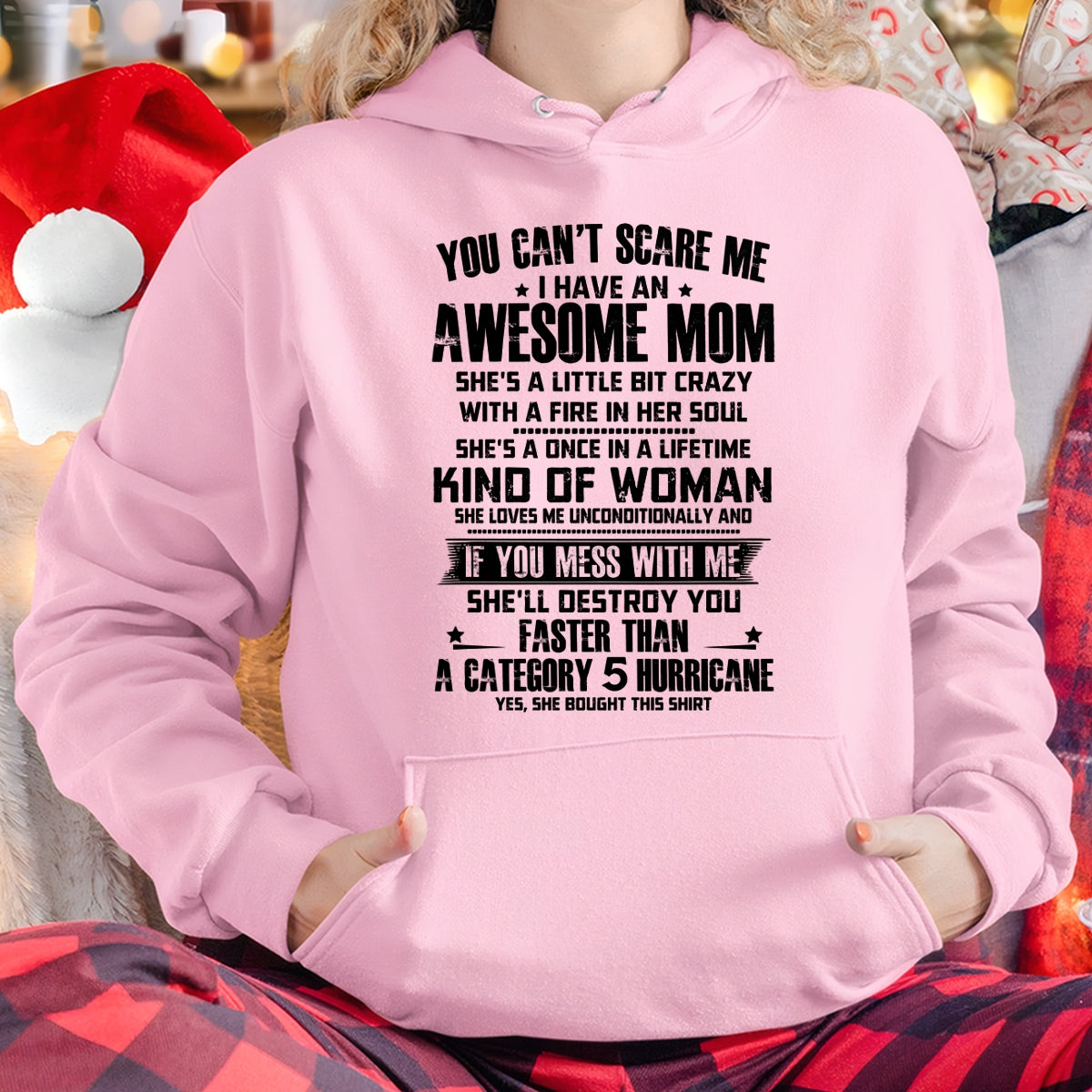 YOU CAN'T SCARE ME, BC I HAVE AN AWESOME MOM - GIFT FROM MOM TO DAUGHTER FUNNY HUMOR BIRTHDAY MONTH T-SHIRT/HOODIE/SWEATSHIRT FOR GIRL/WOMAN  - MTNN00