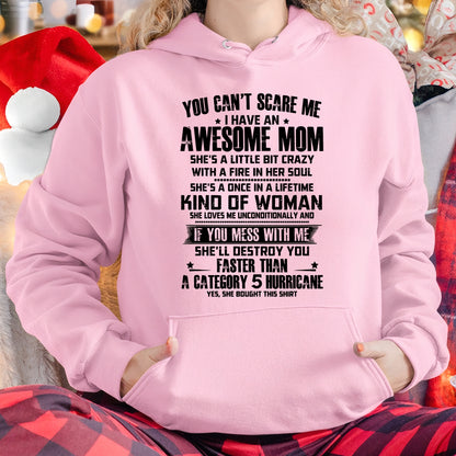 YOU CAN'T SCARE ME, BC I HAVE AN AWESOME MOM - GIFT FROM MOM TO DAUGHTER FUNNY HUMOR BIRTHDAY MONTH T-SHIRT/HOODIE/SWEATSHIRT FOR GIRL/WOMAN  - MTNN00