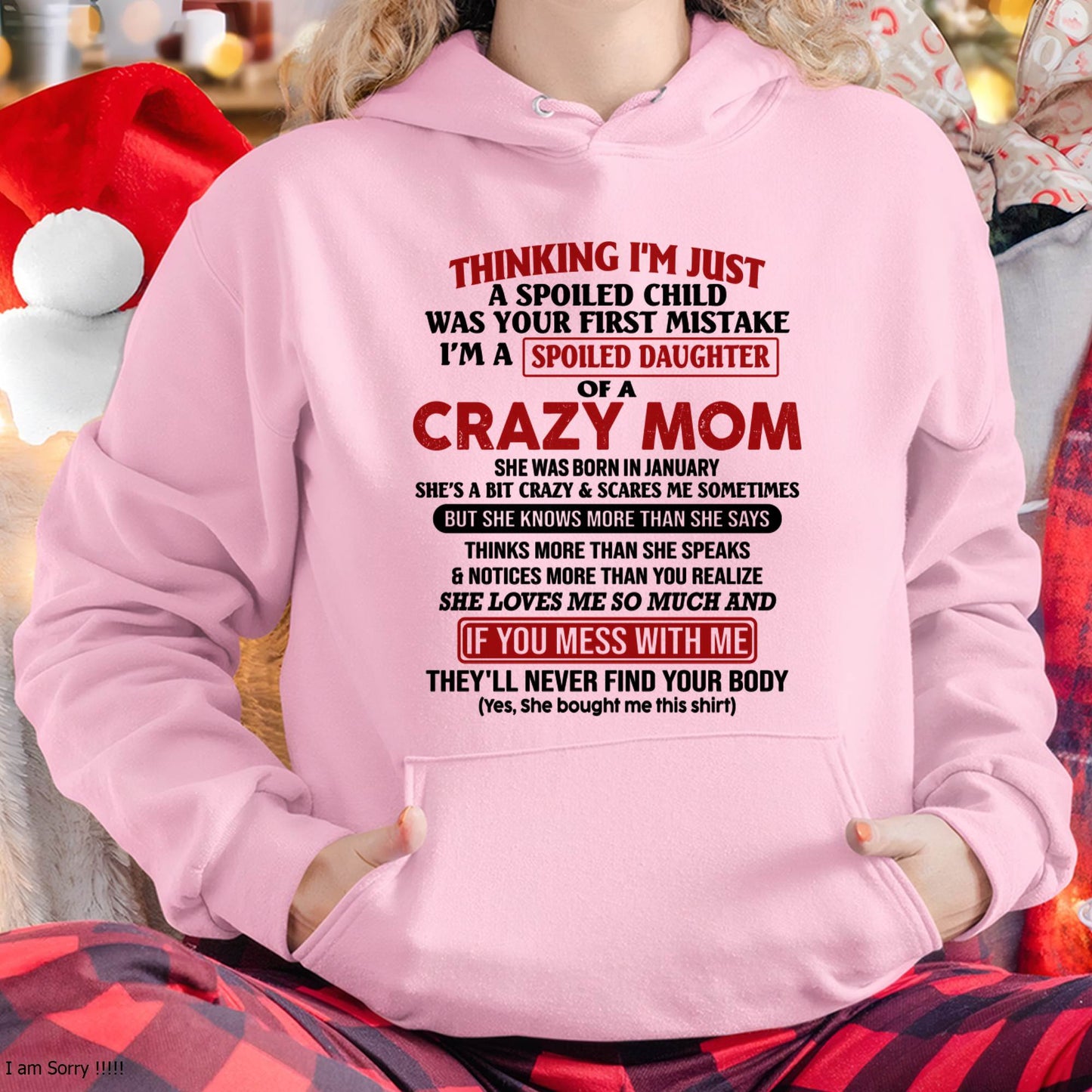 January Mom - I Am Spoiled Daughter Of A Crazy Mom - Gift for Daughter From Mom - MTNN01 (SKU-TMD-SPOILED-01)