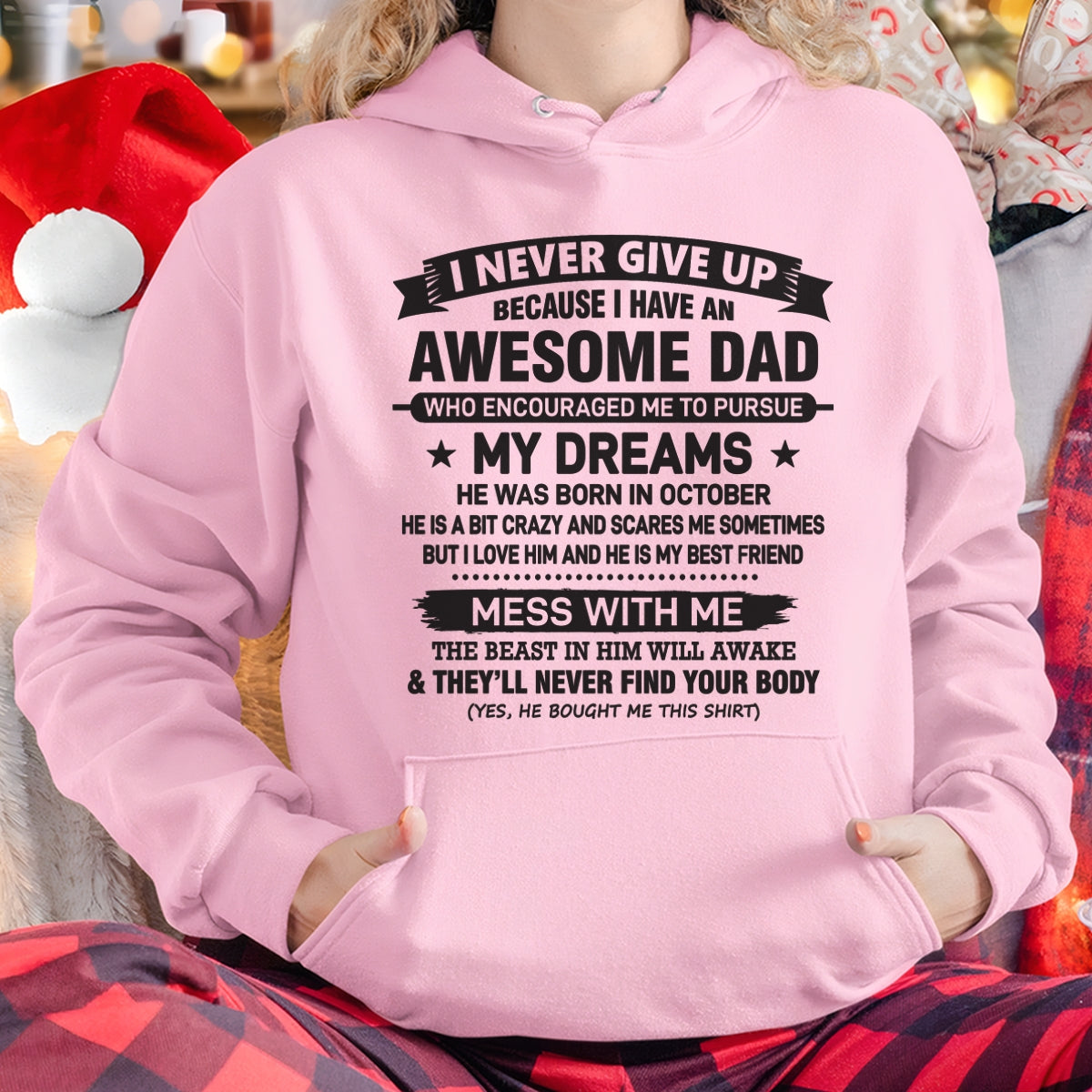 I NEVER GIVE UP BECAUSE I HAVE AN AWESOME DAD, HE WAS BORN IN OCTOBER - SPECIAL EDITION FOR FATHER'S DAY - GIFT FROM DAD TO DAUGHTER BIRTHDAY MONTH T-SHIRT/HOODIE/SWEATSHIRT FOR GIRL/WOMAN  - HNDS10