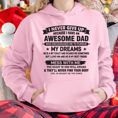 I NEVER GIVE UP BECAUSE I HAVE AN AWESOME DAD - SPECIAL EDITION FOR FATHER'S DAY - GIFT FROM DAD TO DAUGHTER BIRTHDAY MONTH T-SHIRT/HOODIE/SWEATSHIRT FOR GIRL/WOMAN  - HNDS00