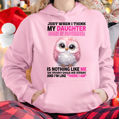 MY DAUGHTER BORN IN NOVEMBER IS NOTHING LIKE ME T-SHIRT/HOODIE/SWEATSHIRT FOR GIRL/WOMAN  - HNDS11
