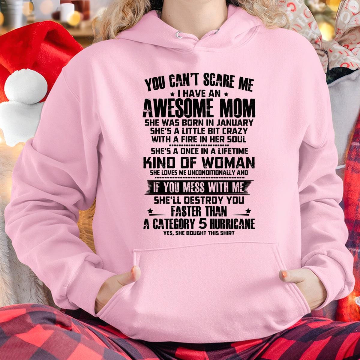 YOU CAN'T SCARE ME, BC I HAVE AN AWESOME MOM. SHE WAS BORN IN JANUARY - GIFT FROM MOM TO DAUGHTER FUNNY HUMOR BIRTHDAY MONTH T-SHIRT/HOODIE/SWEATSHIRT FOR GIRL/WOMAN  - MTNN01