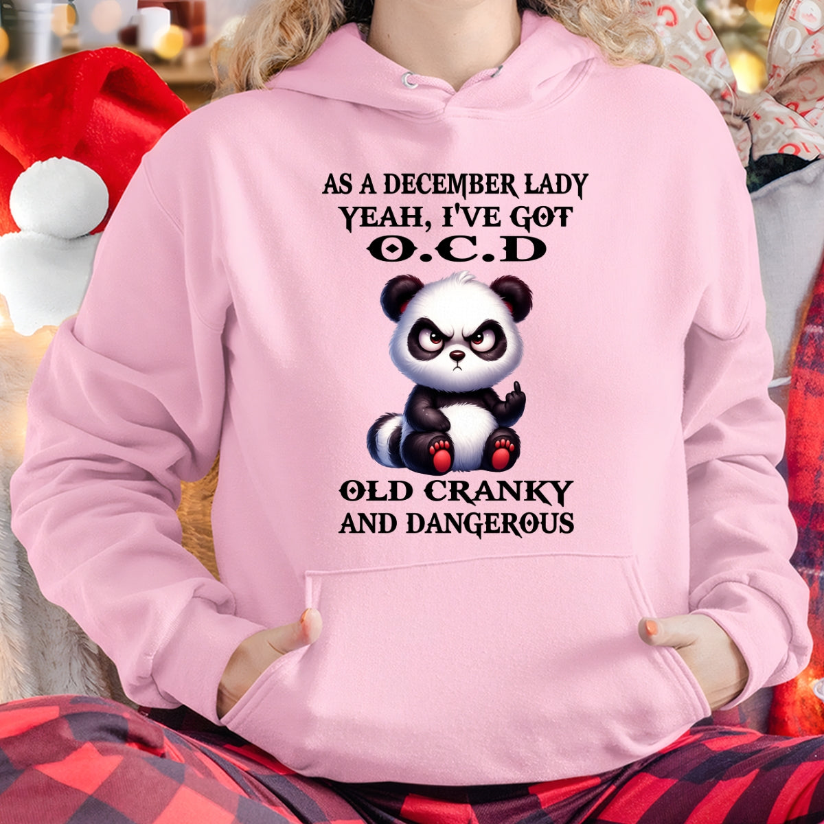 AS A DECEMBER LADY, YEAH I'VE GOT O.C.D OLD CRANKY AND DANGEROUS - FUNNY HUMOR BIRTHDAY MONTH T-SHIRT/HOODIE/SWEATSHIRT FOR GIRL/WOMAN  - MTNN12