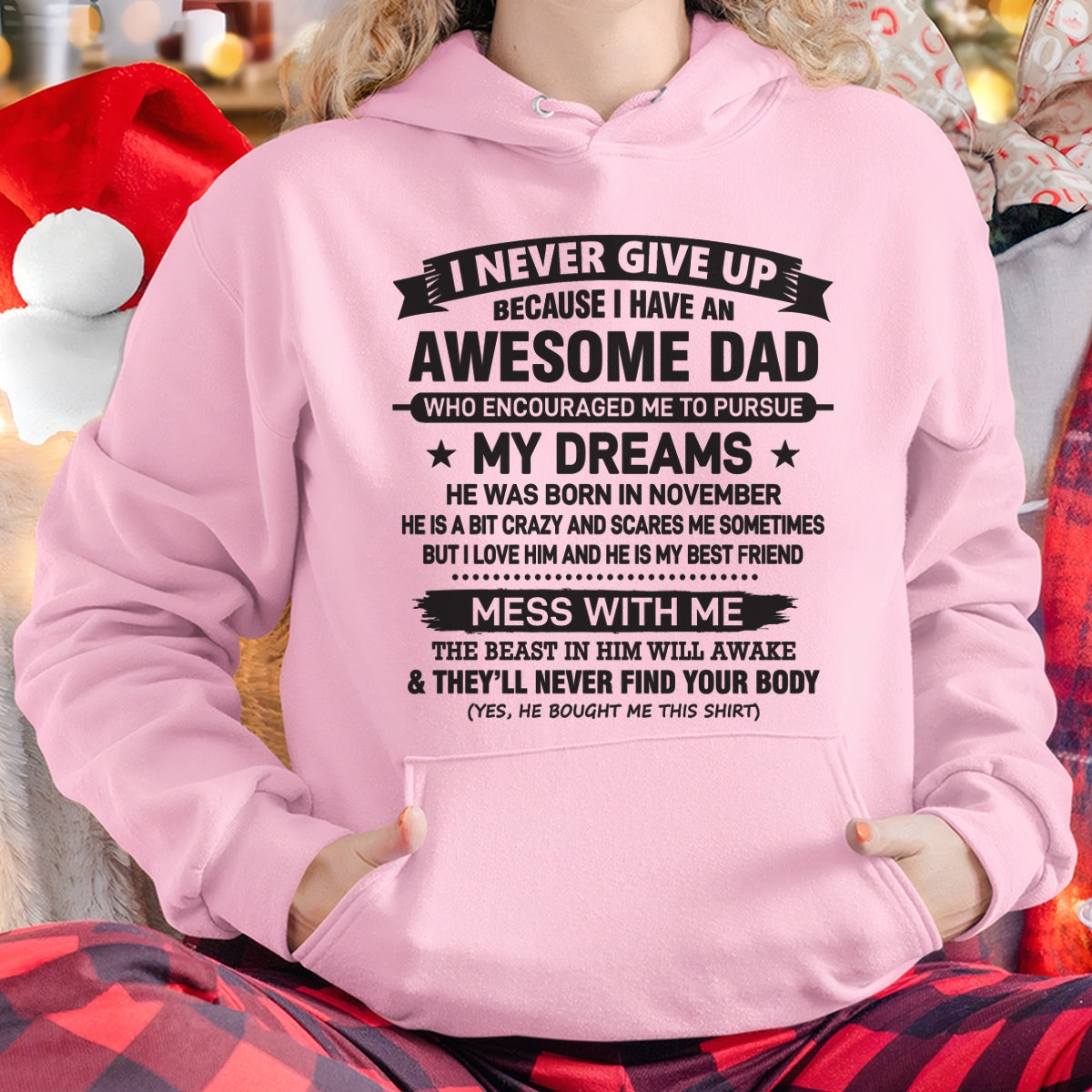 I NEVER GIVE UP BECAUSE I HAVE AN AWESOME DAD, HE WAS BORN IN NOVEMBER - SPECIAL EDITION FOR FATHER'S DAY - GIFT FROM DAD TO DAUGHTER BIRTHDAY MONTH T-SHIRT/HOODIE/SWEATSHIRT FOR GIRL/WOMAN  - HNDS11