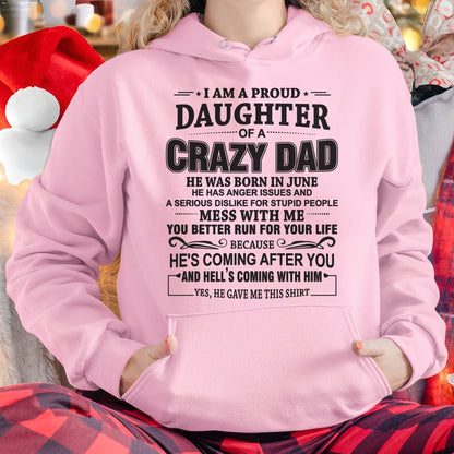 I'M A PROUD DAUGHTER OF A CRAZY DAD, HE WAS BORN IN JUNE - SPECIAL EDITION FOR FATHER'S DAY - GIFT FROM DAD TO DAUGHTER BIRTHDAY MONTH T-SHIRT/HOODIE/SWEATSHIRT FOR GIRL/WOMAN  - HNDS06