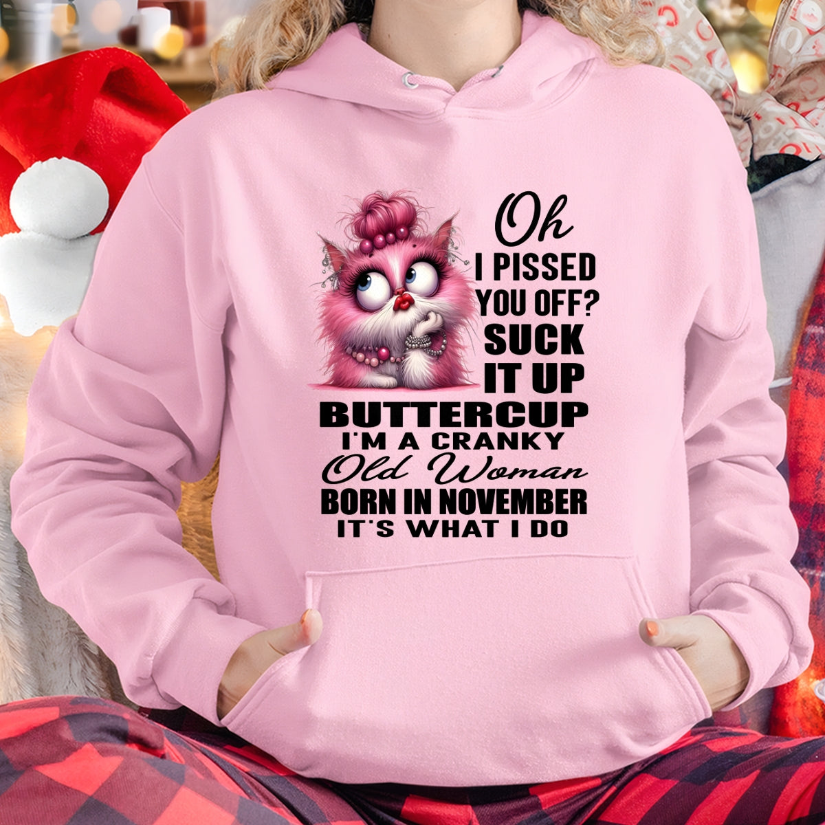 OH I PISSED YOU OFF? I'M A CRANKY WOMAN BORN IN NOVEMBER, IT'S WHAT I DO FUNNY HUMOR BIRTHDAY MONTH T-SHIRT/HOODIE/SWEATSHIRT FOR WOMAN  - HNDS11