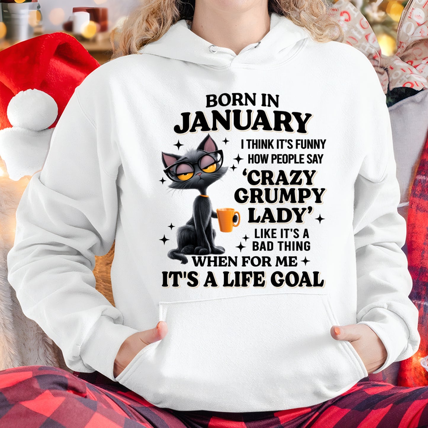 BORN IN JANUARY, IT'S FUNNY HOW PEOPLE SAY CRAZY GRUMPY LADY FUNNY HUMOR BIRTHDAY MONTH T-SHIRT/HOODIE/SWEATSHIRT FOR WOMAN  - HNDS01