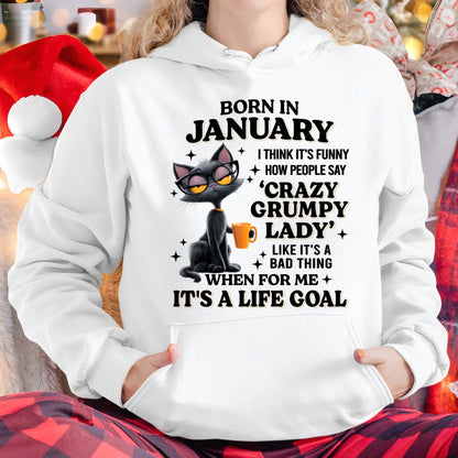 BORN IN JANUARY, IT'S FUNNY HOW PEOPLE SAY CRAZY GRUMPY LADY FUNNY HUMOR BIRTHDAY MONTH T-SHIRT/HOODIE/SWEATSHIRT FOR WOMAN  - HNDS01