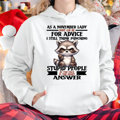 AS A NOVEMBER LADY, DON'T ASK ME FOR ADVICE T-SHIRT/HOODIE/SWEATSHIRT FOR GIRL/WOMAN  - MTNN11