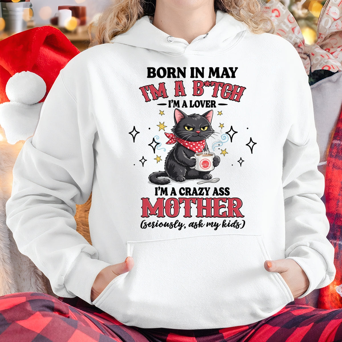 BORN IN MAY I'M A B*TCH, I'M A CRAZY ASS MOTHER (SERIOUSLY, ASK MY KIDS) FUNNY HUMOR BIRTHDAY MONTH T-SHIRT/HOODIE/SWEATSHIRT FOR WOMAN  - HNDS05