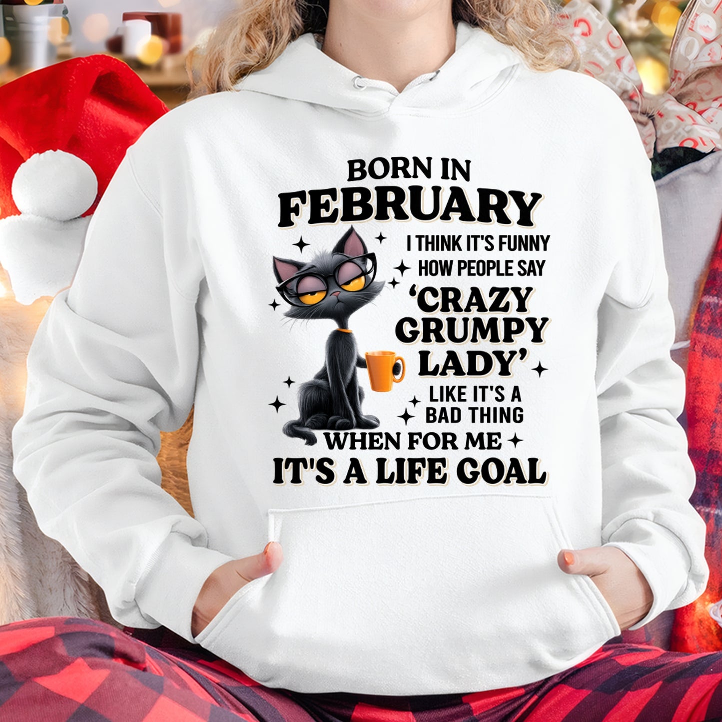 BORN IN FEBRUARY, IT'S FUNNY HOW PEOPLE SAY CRAZY GRUMPY LADY FUNNY HUMOR BIRTHDAY MONTH T-SHIRT/HOODIE/SWEATSHIRT FOR WOMAN  - HNDS02