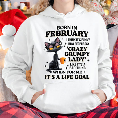 BORN IN FEBRUARY, IT'S FUNNY HOW PEOPLE SAY CRAZY GRUMPY LADY FUNNY HUMOR BIRTHDAY MONTH T-SHIRT/HOODIE/SWEATSHIRT FOR WOMAN  - HNDS02