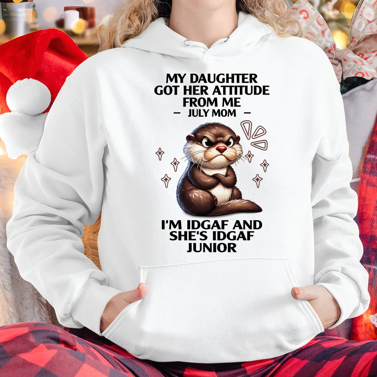 MY DAUGHTER GOT HER ATTITUDE FROM ME, JULY MOM FUNNY HUMOR BIRTHDAY MONTH T-SHIRT/HOODIE/SWEATSHIRT FOR WOMAN  - HNDS07