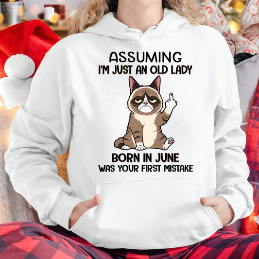 ASSUMING I'M JUST AN OLD LADY BORN IN JUNE FUNNY HUMOR BIRTHDAY MONTH T-SHIRT/HOODIE/SWEATSHIRT FOR WOMAN  - HNDS06