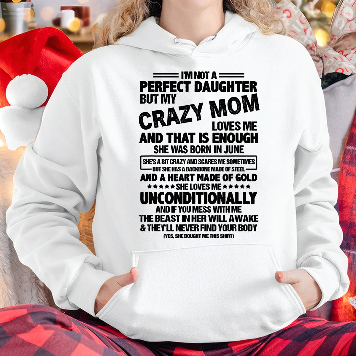 NOT A PERFECT DAUGHTER BUT MY CRAZY MOM LOVES ME, SHE WAS BORN IN JUNE - PERFECT GIFT FROM MOM TO DAUGHTER BIRTHDAY MONTH T-SHIRT/HOODIE/SWEATSHIRT FOR WOMAN  - HNDS06
