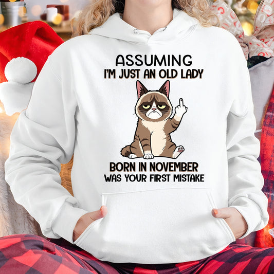 ASSUMING I'M JUST AN OLD LADY BORN IN NOVEMBER FUNNY HUMOR BIRTHDAY MONTH T-SHIRT/HOODIE/SWEATSHIRT FOR WOMAN  - HNDS11