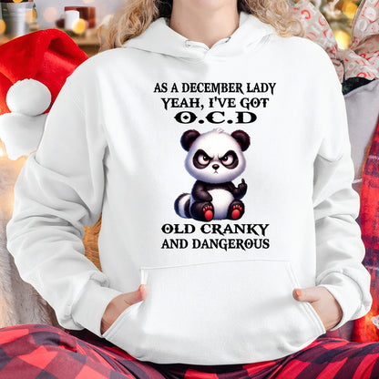 AS A DECEMBER LADY, YEAH I'VE GOT O.C.D OLD CRANKY AND DANGEROUS - FUNNY HUMOR BIRTHDAY MONTH T-SHIRT/HOODIE/SWEATSHIRT FOR GIRL/WOMAN  - MTNN12