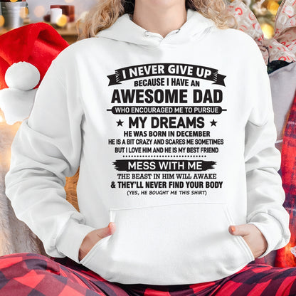 I NEVER GIVE UP BECAUSE I HAVE AN AWESOME DAD, HE WAS BORN IN DECEMBER - SPECIAL EDITION FOR FATHER'S DAY - GIFT FROM DAD TO DAUGHTER BIRTHDAY MONTH T-SHIRT/HOODIE/SWEATSHIRT FOR GIRL/WOMAN  - HNDS12