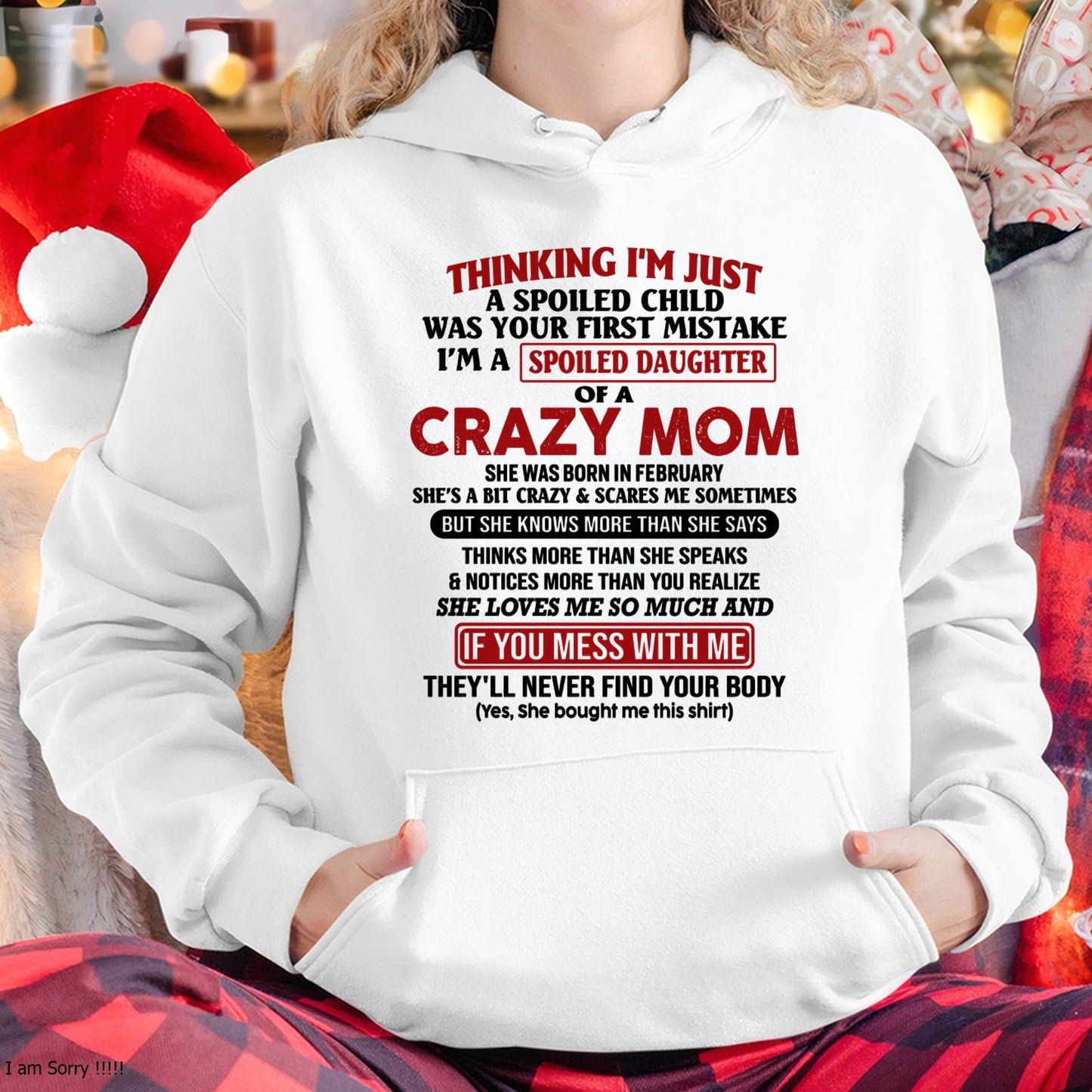 February Mom - I Am Spoiled Daughter Of A Crazy Mom - Gift for Daughter From Mom - MTNN02 (SKU-TMD-SPOILED-02)