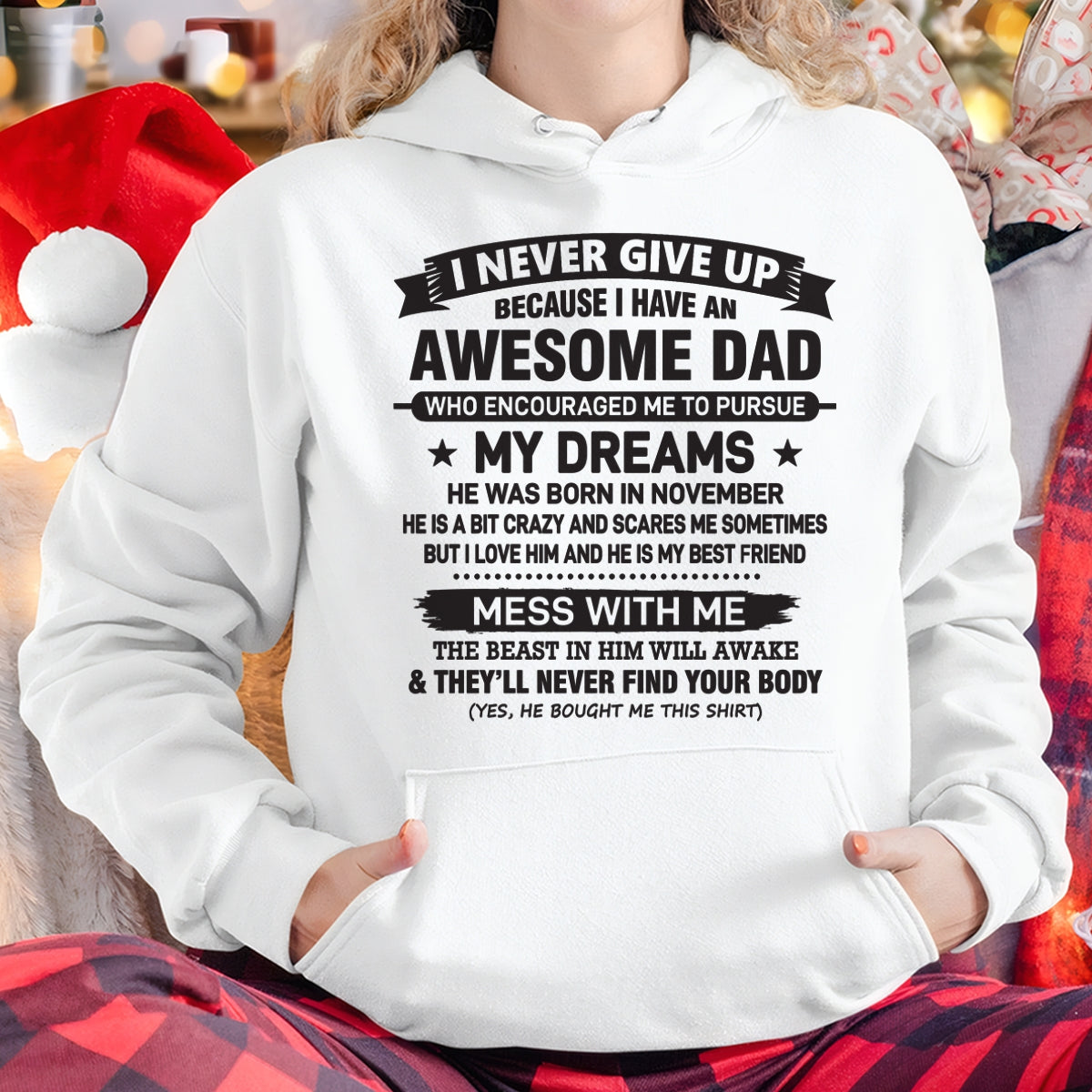 I NEVER GIVE UP BECAUSE I HAVE AN AWESOME DAD, HE WAS BORN IN NOVEMBER - SPECIAL EDITION FOR FATHER'S DAY - GIFT FROM DAD TO DAUGHTER BIRTHDAY MONTH T-SHIRT/HOODIE/SWEATSHIRT FOR GIRL/WOMAN  - HNDS11