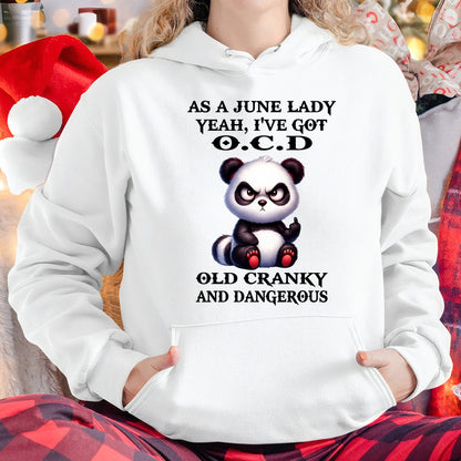 AS A JUNE LADY, YEAH I'VE GOT O.C.D OLD CRANKY AND DANGEROUS - FUNNY HUMOR BIRTHDAY MONTH T-SHIRT/HOODIE/SWEATSHIRT FOR GIRL/WOMAN  - MTNN06