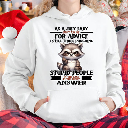 AS A JULY LADY, DON'T ASK ME FOR ADVICE T-SHIRT/HOODIE/SWEATSHIRT FOR GIRL/WOMAN  - MTNN07