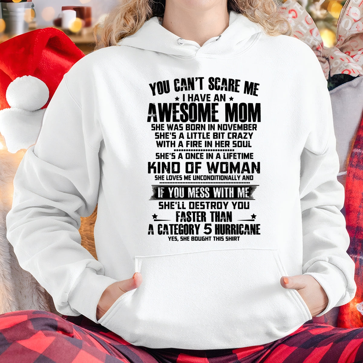 YOU CAN'T SCARE ME, BC I HAVE AN AWESOME MOM. SHE WAS BORN IN NOVEMBER - GIFT FROM MOM TO DAUGHTER FUNNY HUMOR BIRTHDAY MONTH T-SHIRT/HOODIE/SWEATSHIRT FOR GIRL/WOMAN  - MTNN11