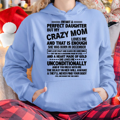 NOT A PERFECT DAUGHTER BUT MY CRAZY MOM LOVES ME, SHE WAS BORN IN DECEMBER - PERFECT GIFT FROM MOM TO DAUGHTER BIRTHDAY MONTH T-SHIRT/HOODIE/SWEATSHIRT FOR WOMAN  - HNDS12