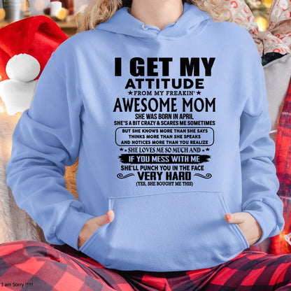April Mom - I GET MY ATTITUDE FROM MY FREAKIN' AWESOME MOM - Gift for Son and Daughter From Mom - MTNN04 (SKU-TMD-CU-04)