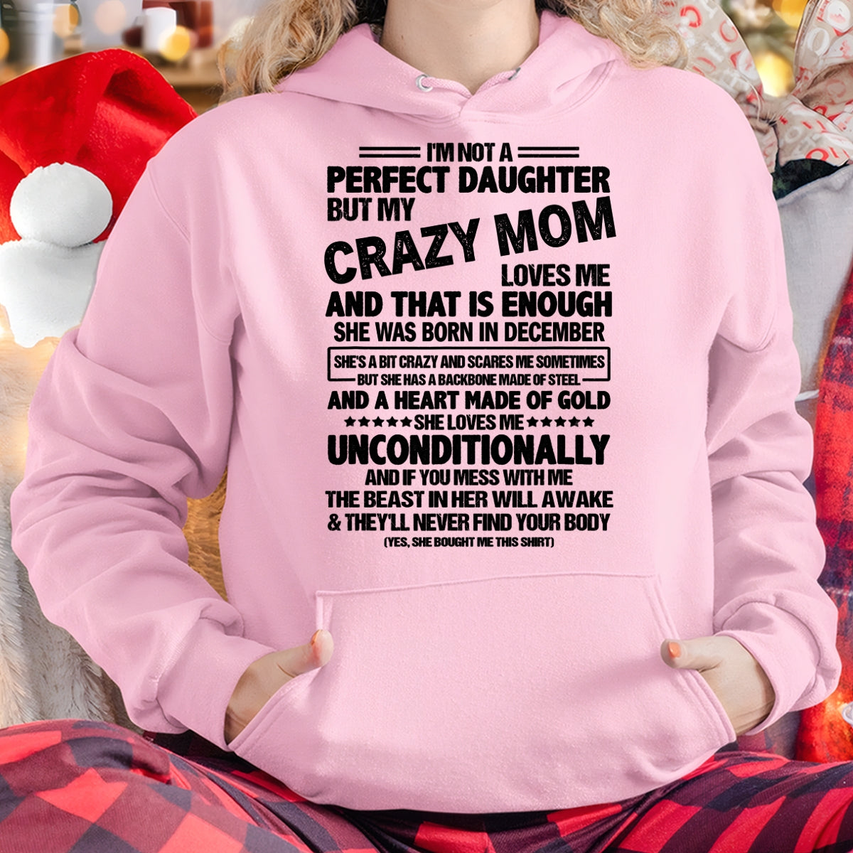 NOT A PERFECT DAUGHTER BUT MY CRAZY MOM LOVES ME, SHE WAS BORN IN DECEMBER - PERFECT GIFT FROM MOM TO DAUGHTER BIRTHDAY MONTH T-SHIRT/HOODIE/SWEATSHIRT FOR WOMAN  - HNDS12
